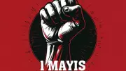 2026 1 Mayıs Mesajları: En Güzel, Anlamlı Emek ve Dayanışma Sözleri