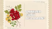 2026 Anneler Günü Ne Zaman? 10 Mayıs Pazar Günü Kutlanacak