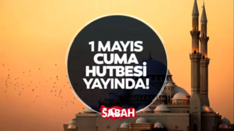 1 Mayıs Cuma Hutbesi Konusu Belli Oldu: Alın Teri Mukaddestir