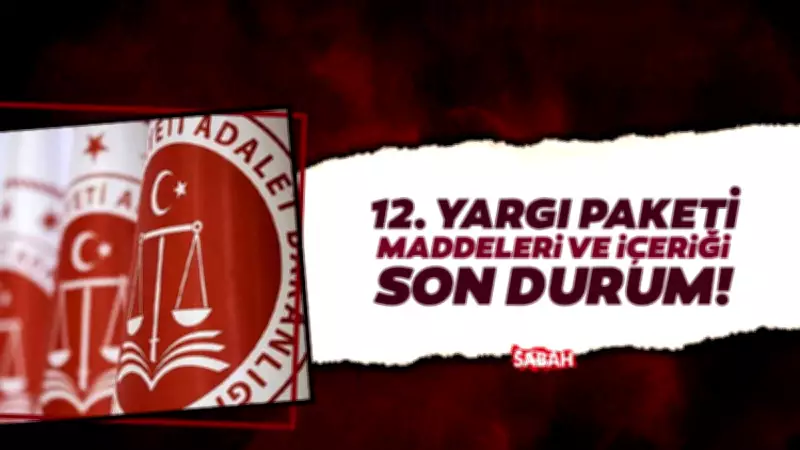 12. Yargı Paketi Son Durum: Süresiz Nafaka Düzenlemesi ve Beklenen Maddeler