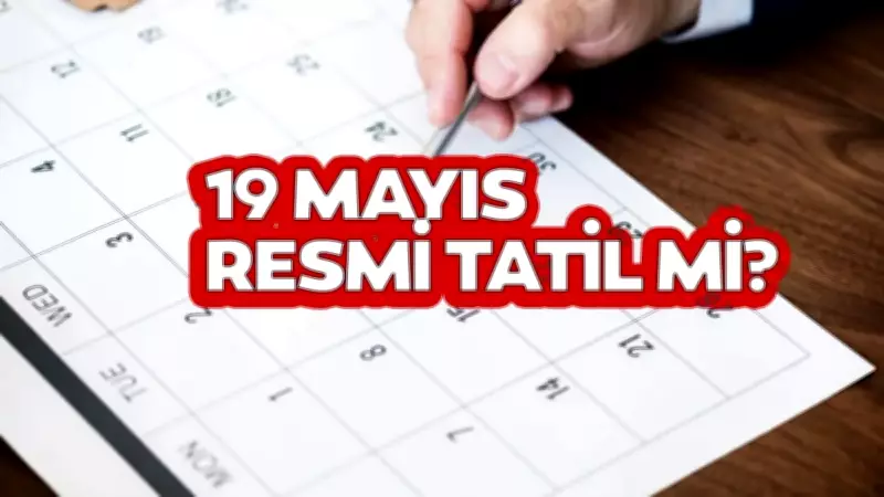 19 Mayıs Resmi Tatil Mi, 18 Mayıs Yarım Gün Mü? 2026 Detayları