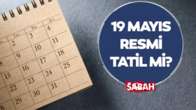 19 Mayıs Resmi Tatil Mi? 18 Mayıs Yarım Gün Mü? Mesai Takvimi