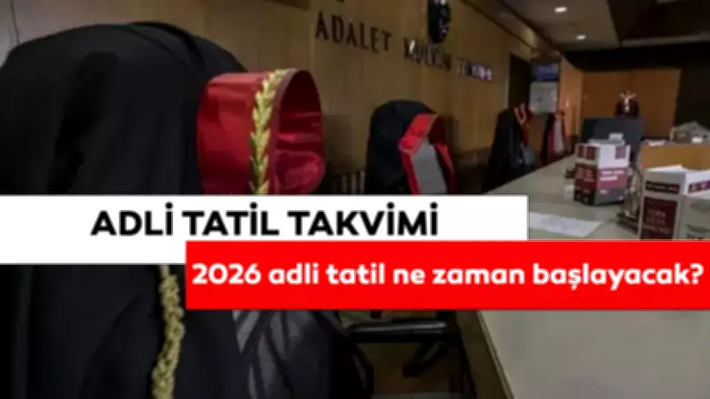 2026 Adli Tatil Tarihleri: Ne Zaman Başlayacak, Ne Zaman Bitecek?