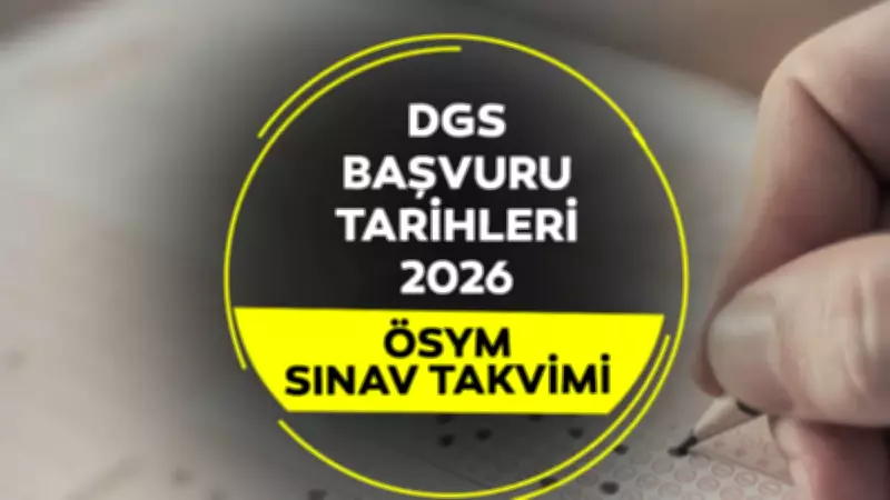 2026 DGS Başvuru Tarihleri Belli Oldu: 15 Mayıs-2 Haziran