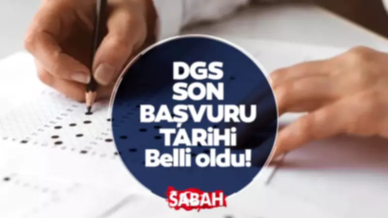 2026 DGS Son Başvuru Tarihi: Başvurular Ne Zaman Bitiyor?