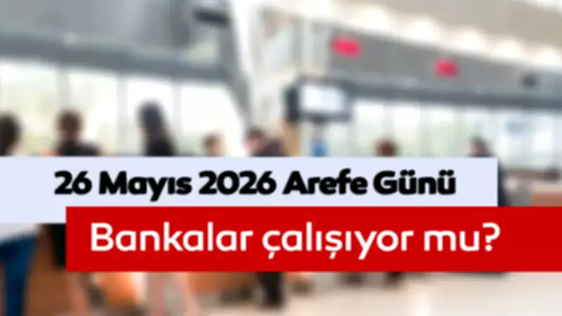 26 Mayıs Arefe Günü Bankalar Açık mı? EFT ve Havale Saatleri