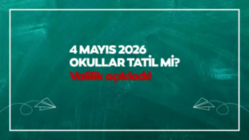4 Mayıs Pazartesi Okullar Tatil Mi? İşte Eğitime Ara Verilen İller