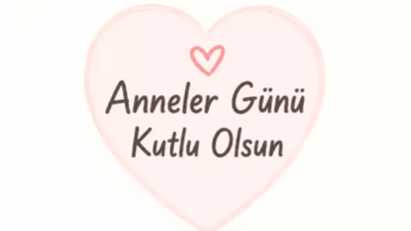 Anneler Günü Mesajları 2026: En Anlamlı, Duygusal ve Kısa Sözler