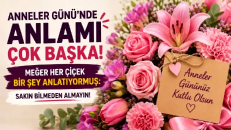 Anneler Günü'nde Çiçeklerin Gizli Dili: Hangi Çiçek Ne Anlatıyor?
