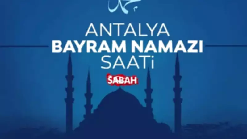 Antalya'da Kurban Bayramı namazı saati belli oldu: 27 Mayıs 2026