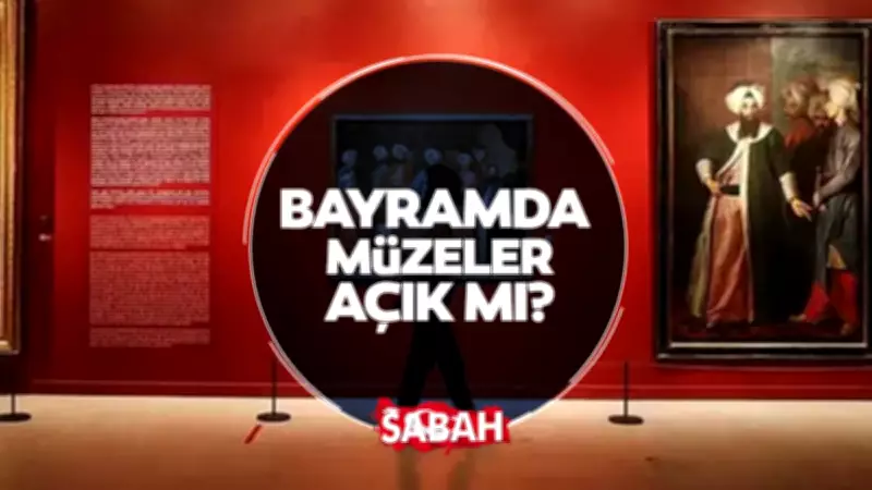 Bayramda Müzeler Açık Mı? 27-30 Mayıs Kurban Bayramı'nda Ücretsiz Giriş Detayları