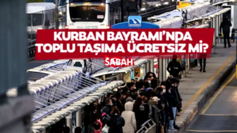 Bayramda Toplu Taşıma Ücretsiz Mi? 2026 Kurban Bayramı İstanbul Ankara İzmir