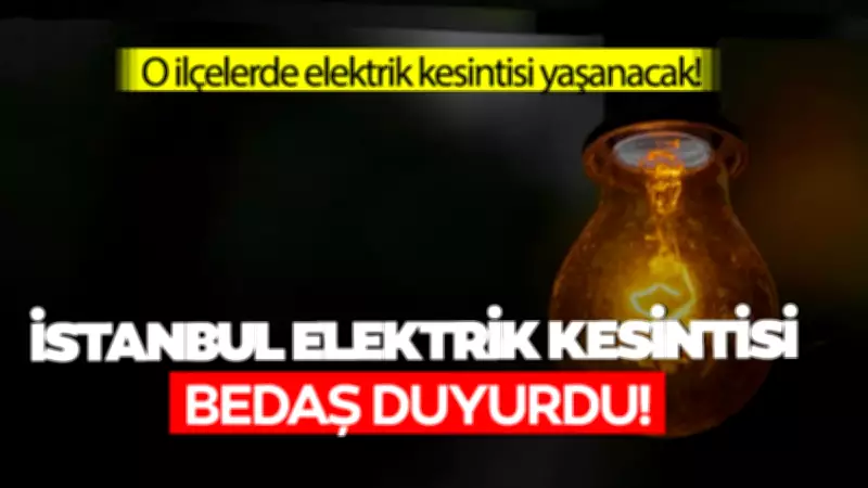 BEDAŞ Uyardı: İstanbul'da 23 Mayıs'ta 8 Saat Elektrik Kesintisi