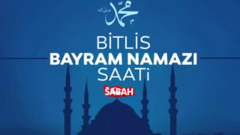 Bitlis'te Bayram Namazı Saati 2026: Diyanet Açıkladı