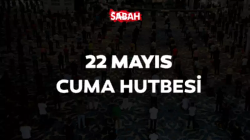 Diyanet 22 Mayıs 2026 Cuma Hutbesi: Söz Ahlakı ve Sosyal Medya