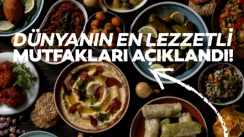 Dünya Mutfakları Sıralaması Açıklandı: Türkiye Kaçıncı Sırada?