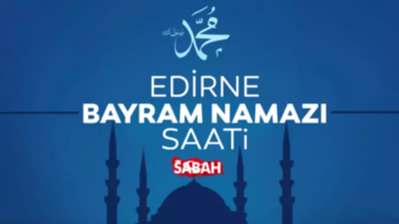 Edirne'de Kurban Bayramı namaz saati belli oldu: 27 Mayıs 2026