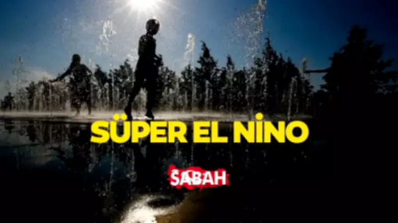 El Nino Nedir? Süper El Nino Ne Zaman Gelecek, Türkiye'yi Etkileyecek mi?
