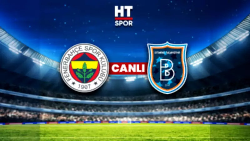 Fenerbahçe Başakşehir Maçı Canlı Yayın: İlk 11'ler ve Detaylar
