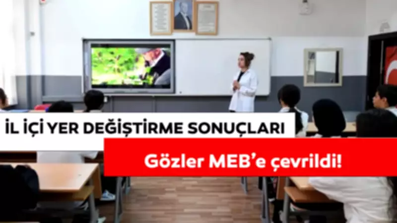 İl İçi Tayin Sonuçları 2026: MEB Açıklama Tarihi ve Sorgulama