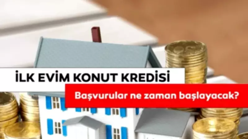 İlk Evim Konut Kredisi Başvuruları Ne Zaman Başlayacak? 1.20 Faizli Kredi Hesaplama