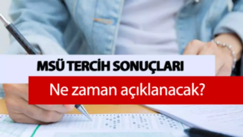 MSÜ Tercih Sonuçları 2026 Ne Zaman Açıklanacak? Son Durum