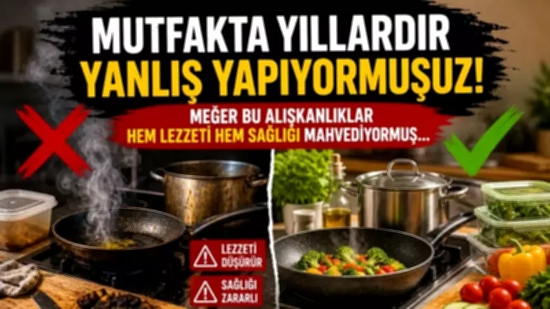 Mutfakta Yıllardır Yanlış Yapıyormuşuz! Lezzet ve Sağlığı Mahveden Alışkanlıklar