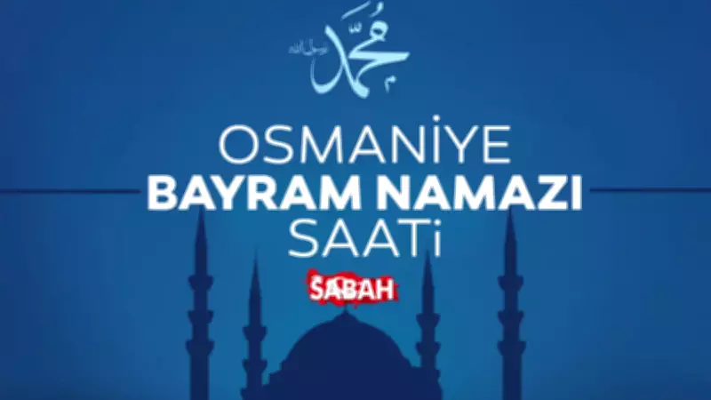 Osmaniye'de 2026 Kurban Bayramı namazı saati belli oldu
