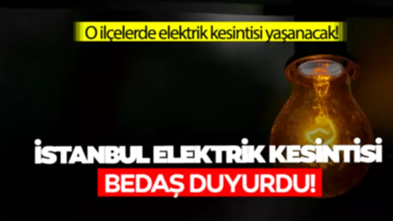 İstanbul'un 16 ilçesinde 8 saat sürecek elektrik kesintisi