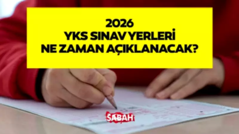 ÖSYM 2026 YKS Tarihleri ve Sınav Yerleri Sorgulama