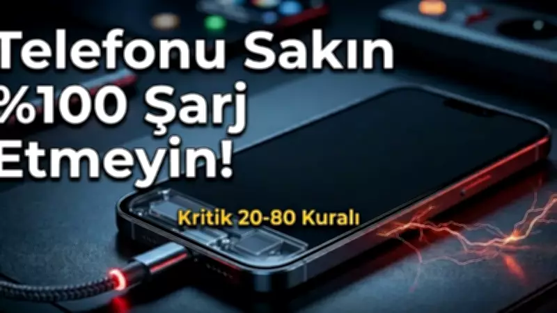 Telefonu Sakın %100 Şarj Etmeyin! 20-80 Kuralı Çok Kritik