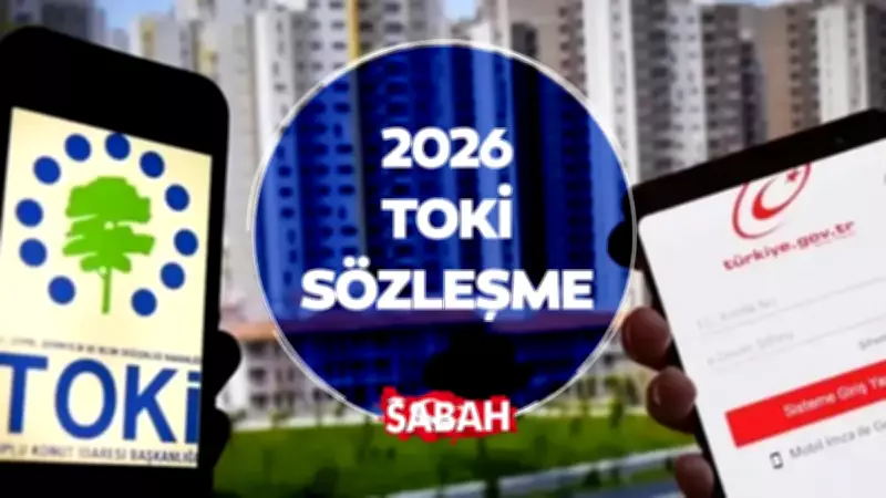 TOKİ Sözleşme Tarihleri 2026: 500 Bin Sosyal Konut İmza Süreci