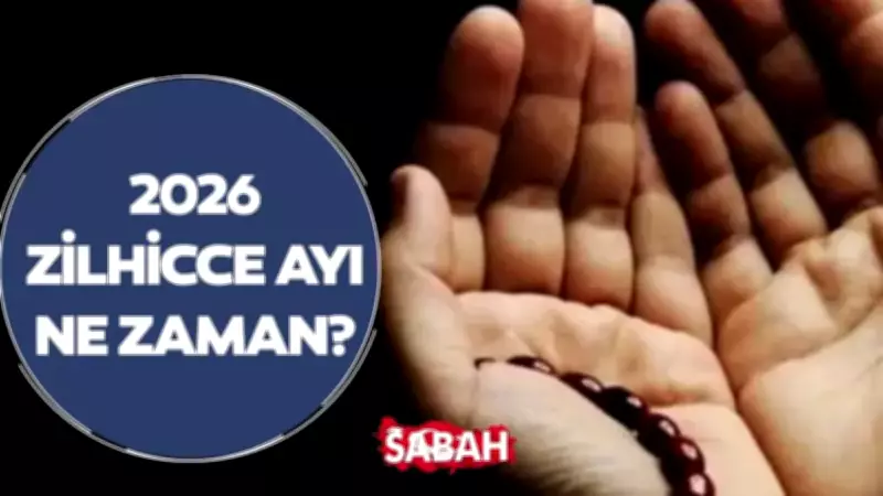 Zilhicce Ayı 2026: Başlangıç Tarihi ve Faziletleri