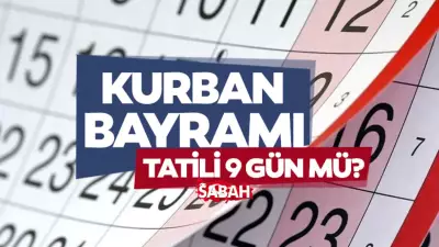2026 Kurban Bayramı tatili 9 gün olacak: Arife ve bayram tarihleri