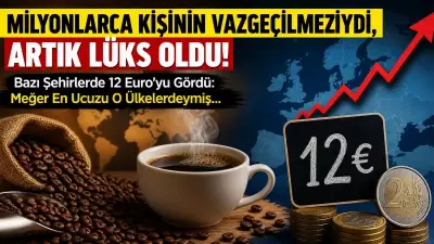 Kahve Artık Lüks Oldu! Avrupa'da Fiyatlar 2 Euro'dan 12 Euro'ya Çıktı
