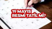 19 Mayıs Resmi Tatil Mi, 18 Mayıs Yarım Gün Mü? 2026 Detayları