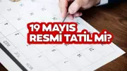 19 Mayıs Tatil Mi? 18 Mayıs Yarım Gün Mü? 2026 Bayram Detayları