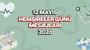 2026 12 Mayıs Hemşireler Günü: En Anlamlı Mesajlar ve Görseller