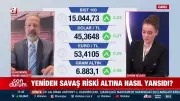 Altın fiyatları yeniden savaş riskiyle yükselir mi? İslam Memiş'ten kritik uyarı