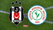 Çaykur Rizespor-Beşiktaş Maçı Ne Zaman, Saat Kaçta, Hangi Kanalda?