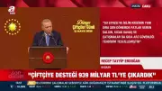 Başkan Erdoğan'dan çiftçilere yeni müjdeler: Gıda arz güvenliği sorunumuz yok