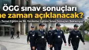 ÖGG Sınav Sonuçları Ne Zaman Açıklanacak? 120. Temel ve 96. Yenileme Eğitimi