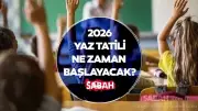 Okullar Ne Zaman Kapanacak? 2026 Yaz Tatili Başlangıç Tarihi