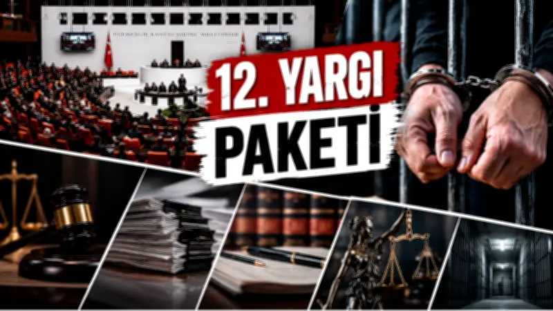 12. Yargı Paketi Son Dakika: İşte Maddeler ve Çıkış Tarihi 2026