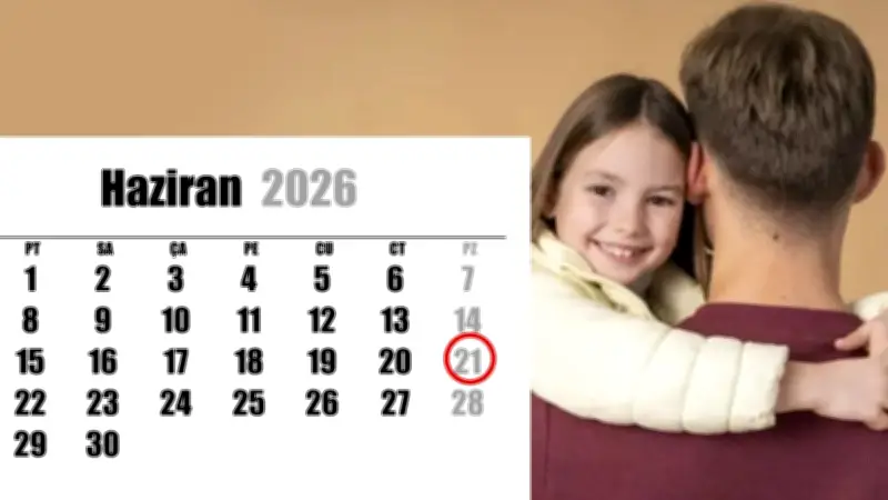 2026 Babalar Günü Tarihi: 21 Haziran Pazar Kutlanacak