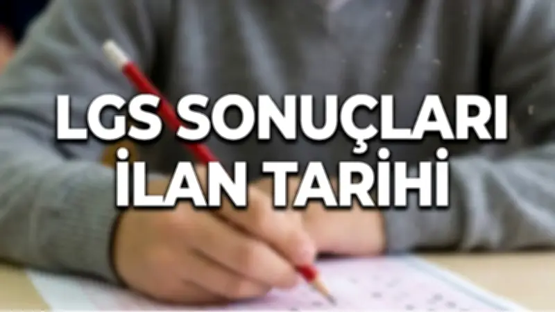 2026 LGS Sonuçları 10 Temmuz'da Açıklanıyor: Sorgulama Ekranı ve Tercih Tarihleri