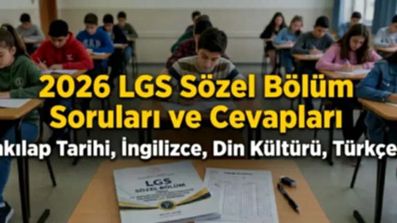 2026 LGS Sözel Soruları ve Cevapları Ne Zaman Yayımlanacak?