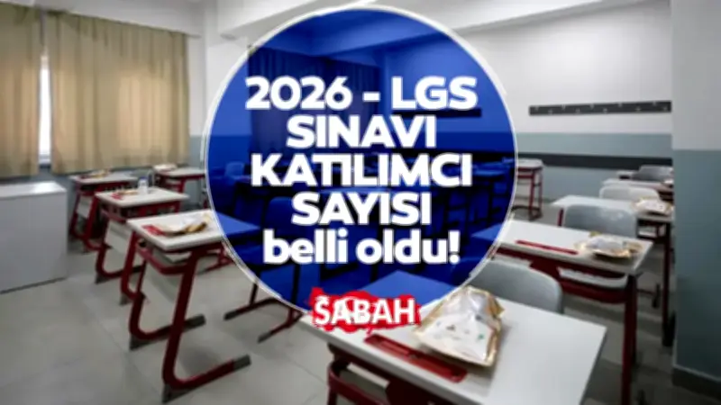 2026 LGS'ye kaç kişi girecek? Bakan Tekin açıkladı! İşte sınava katılacak öğrenci sayısı