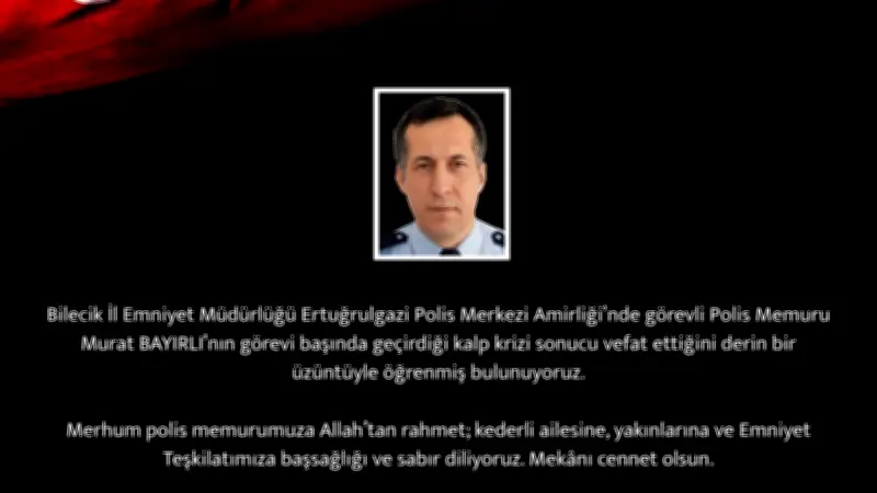 Bilecik'te görev başında kalp krizi geçiren polis memuru Murat Bayırlı hayatını kaybetti