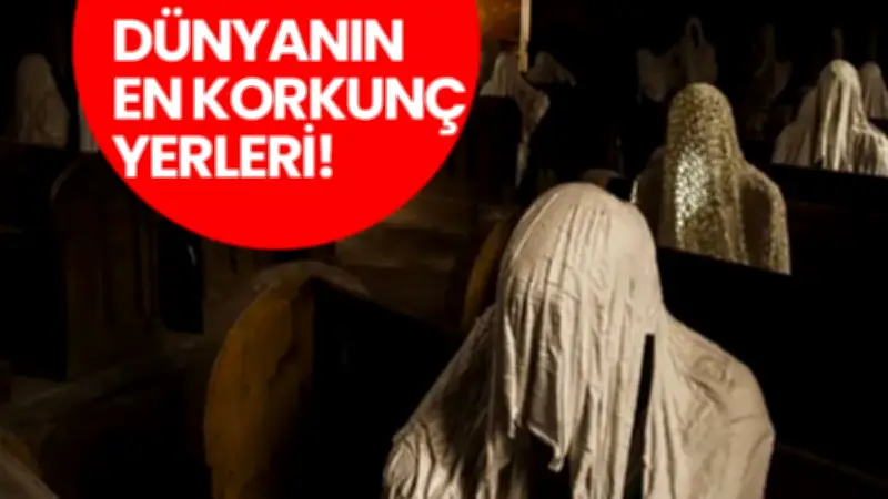 Dünyanın En Korkunç Yerleri: Cesaret Gerektiren Ziyaret Noktaları